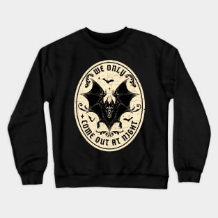 Bat - We only come out at night Crewneck Sweatshirt